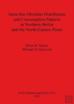 Bertrand.pt - Intra-Site Obsidian Distribution And Consumption Patterns In Northern Belize And The North-Eastern Peten