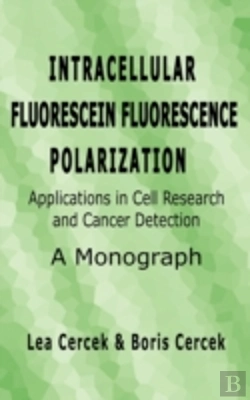 Bertrand.pt - Intracellular Fluorescein Fluorescence Polarization, Applications In Cell Research And Cancer Detection, A Monograph