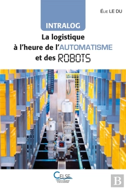 Bertrand.pt - Intralog : La Logistique À L'Heure De L'Automatisme Et Des Robots