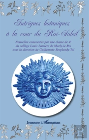 Intrigues Botaniques A La Cour Du Roi-Soleil
