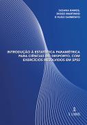 Introdução à Estatística Paramétrica para Ciências do Desporto, com Exercícios Resolvidos em SPSS