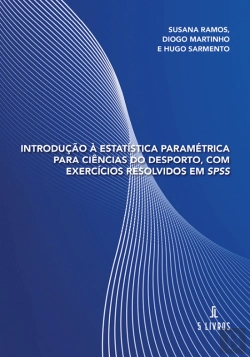 Bertrand.pt - Introdução à Estatística Paramétrica para Ciências do Desporto, com Exercícios Resolvidos em SPSS