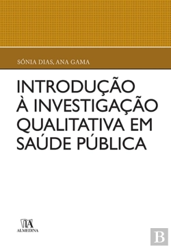 Bertrand.pt - Introdução À Investigação Qualitativa Em Saúde Pública