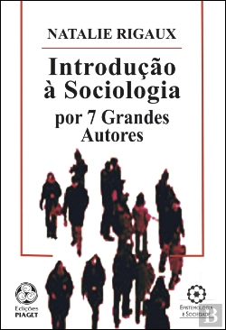 Bertrand.pt - Introdução à Sociologia por 7 Grandes Autores