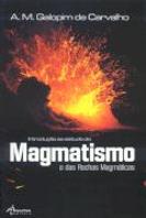 Introdução ao Estudo do Magmatismo e das Rochas Magmáticas