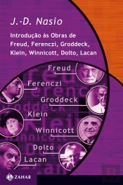 Introdução Às Obras De Freud, Ferenczi, Groddeck, Klein, Winnicott, Dolto, Lacan