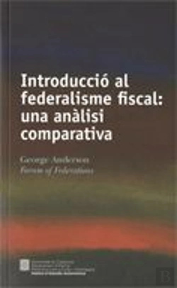 Bertrand.pt - Introducció Al Federalisme Fiscal: Una Anàlisi Comparativa