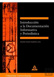 Introducción A La Documentación Informativa Y Periodística. Colección Universitaria: Ciencias De La