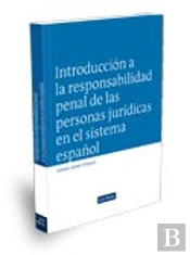 Introducción A La Responsabilidad Penal De Las Personas Jurídicas En El Sistema Español