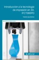 Introducción A La Tecnología De Impresión En 3d. Ifct060po