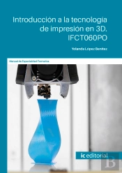 Introducción A La Tecnología De Impresión En 3d. Ifct060po