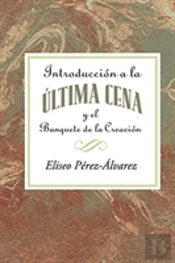 Introduccion A La Ultima Cena Y El Banquete De La Creacion Aeth