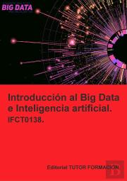 Introduccion Al Big Data E Inteligencia Artificial. Ifct0138.