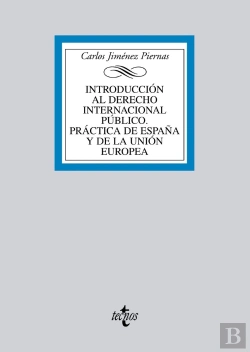 Bertrand.pt - Introducción Al Derecho Internacional Público. Práctica De España Y De La Unión Europea