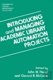Introducing And Managing Academic Library Automation Projects