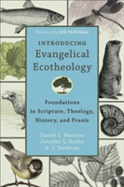 Introducing Evangelical Ecotheology Â€“ Foundations In Scripture, Theology, History, And Praxis
