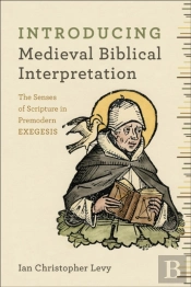 Introducing Medieval Biblical Interpretation Â€“ The Senses Of Scripture In Premodern Exegesis