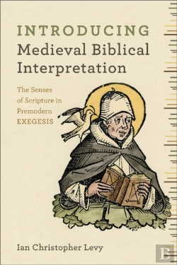 Bertrand.pt - Introducing Medieval Biblical Interpretation Â€“ The Senses Of Scripture In Premodern Exegesis