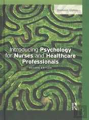 Introducing Psychology For Nurses And Healthcare Professionals
