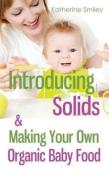 Introducing Solids & Making Your Own Organic Baby Food