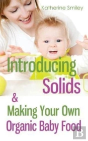 Introducing Solids & Making Your Own Organic Baby Food