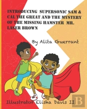 Introducing Supersonic Sam & Cal The Great And The Mystery Of The Missing Hamster Laser Brown.