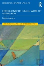 Introducing The Clinical Work Of Wilfred Bion