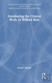 Introducing The Clinical Work Of Wilfred Bion