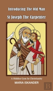 Introducing The Old Man St Joseph The Carpenter