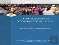 Introducing World Missions Â€“ A Biblical, Historical, And Practical Survey