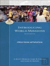 Introducing World Missions Â€“ A Biblical, Historical, And Practical Survey
