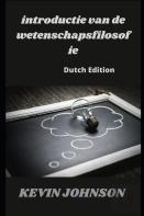 Introductie Van De Wetenschapsfilosofie (Dutch Edition)
