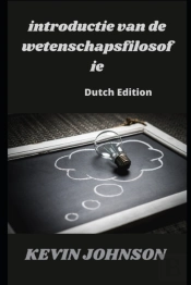 Introductie Van De Wetenschapsfilosofie (Dutch Edition)