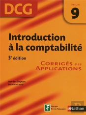 Introduction À La Comptabilité ; Dcg Épreuve 9 ; Corrigés Des Applications (Édition 2009)