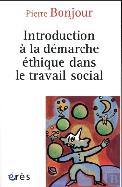 Bertrand.pt - Introduction À La Démarche Éthique Dans Le Travail Social