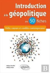 Introduction A La Géopolitique En 50 Fiches ; Défis, Enjeux Et Conflits Contemporains