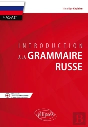Introduction A La Grammaire Russe ; A1/A1+