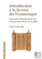Introduction À La Lecture Du Pentateuque : Clés Pour L'Interprétation Des Cinq Premiers Livres De La Bible