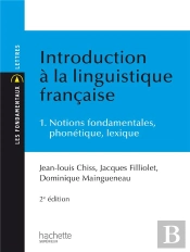 Introduction À La Linguistique Française T.1 ; Notions Fondamentales, Phonétique, Lexique