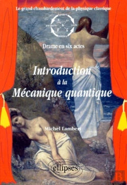 Bertrand.pt - Introduction À La Mécanique Quantique - Le Grand Chambardement De La Physique Classique (Drame En Six Actes)