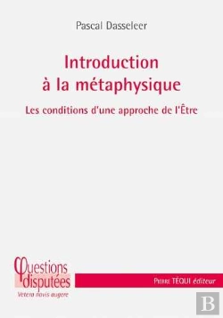 Bertrand.pt - Introduction À La Métaphysique ; Les Conditions D'Une Approche De L'Être