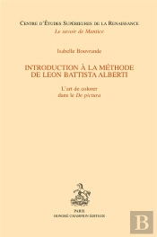Introduction À La Méthode De Léon Battista Alberti ; L'Art De Colorer Dans Le De Pictura