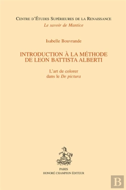 Bertrand.pt - Introduction À La Méthode De Léon Battista Alberti ; L'Art De Colorer Dans Le De Pictura