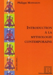 Introduction À La Mythologie Contemporaine
