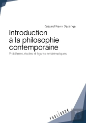 Introduction À La Philosophie Contemporaine ; Problèmes, Écoles Et Figures Emblématiques