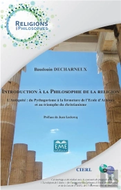 Introduction À La Philosophie De La Religion ; L'Antiquité : Du Pythagorisme À La Fermeture De L'Ecole D'Athènes Et Au Triomphe Du Christianisme