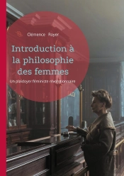 Introduction À La Philosophie Des Femmes : Un Plaidoyer Féministe Révolutionnaire