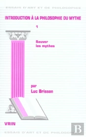 Introduction A La Philosophie Du Mythe T 1,  Sauver Les Mythes