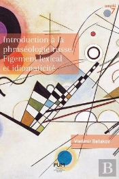 Introduction À La Phraséologie Russe : Figement Lexical Et Idiomaticité