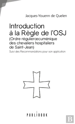 Bertrand.pt - Introduction À La Règle De L'Osj (Ordre Régulier Oecuménique Des Chevaliers Hospitaliers De Saint-Jean) ; Suivi Des Recommandations Pour Son Application